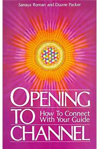 Opening To Channel: How to Connect with Your Guide