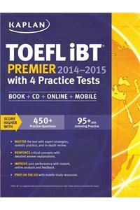 Kaplan TOEFL iBT Premier 2014-2015 with 4 Practice Tests [With 2 CDROMs]