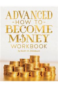 Advanced How To Become Money Workbook