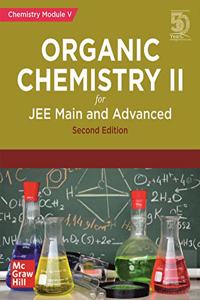 Organic Chemistry II for JEE Main and Advanced | Chemistry Module-V | Second Edition