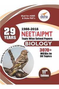 29 Years NEET AIPMT Topic wise Solved Papers BIOLOGY 1988 to 2016 11th Edition