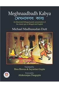 Meghnaadbadh Kabya:: an illustrated bilingual poetic presentation of the classic epic in Bengali