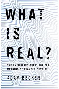 What Is Real?