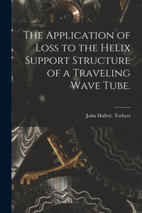 Application of Loss to the Helix Support Structure of a Traveling Wave Tube.