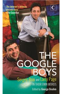 The Google Boys: Sergey Brin and Larry Page in Their Own Words
