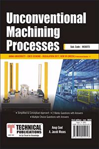 Unconventional Machining Processes for BE Anna University R17 CBCS (VII-Mech. /Elective-II- ME8073)