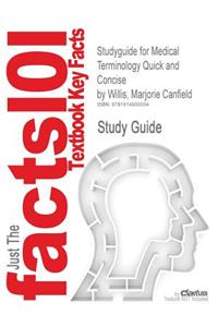 Studyguide for Medical Terminology Quick and Concise by Willis, Marjorie Canfield, ISBN 9780781765343