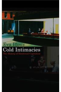 Cold Intimacies: The Making of Emotional Capitalism