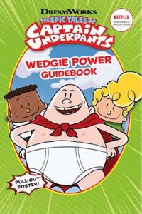 The Epic Tales of Captain Underpants: Wedgie Power     Guidebook (Official TV Handbook)