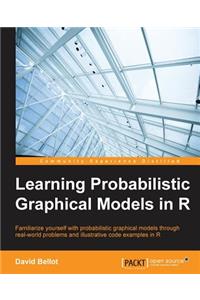 Learning Probabilistic Graphical Models in R