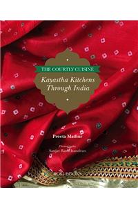 Kayastha Kitchens Through India:The Courtly Cuisine