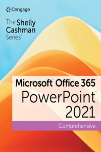 Shelly Cashman Series Microsoft Office 365 & PowerPoint 2021 Comprehensive