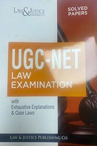 UGC-NET Law Examination with Exhaustive Explanations & Case Laws (SOLVED PAPERS)