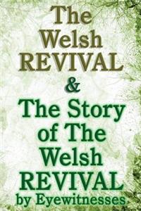 The Welsh Revival & The Story of The Welsh Revival