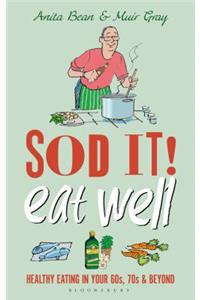 Sod It! Eat Well