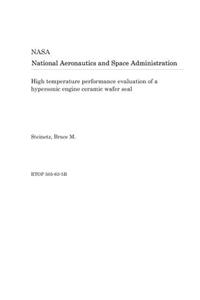 High Temperature Performance Evaluation of a Hypersonic Engine Ceramic Wafer Seal