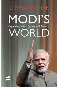 Modi's World : Extending India's sphere of Influence