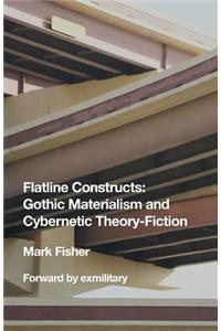 Flatline Constructs: Gothic Materialism and Cybernetic Theory-Fiction