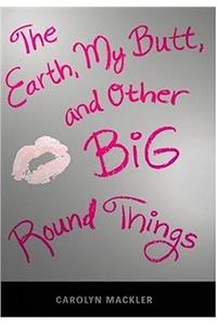 The Earth, My Butt, and Other Big Round Things