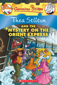 GERONIMO STILTON: THEA STILTON AND THE MYSTERY ON THE ORIENT EXP