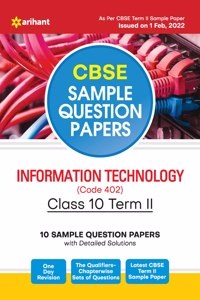 Arihant CBSE Term 2 Information Technology (Code 402) Class 10 Sample Question Papers (As per CBSE Term 2 Sample Paper Issued on 1 Feb 2022)