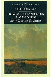 How Much Land Does a Man Need? & Other Stories: And Other Stories