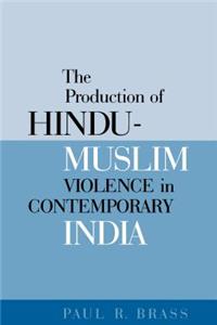 Production of Hindu-Muslim Violence in Contemporary India