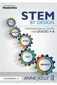 STEM by Design: Strategies and Activities for Grades 4-8