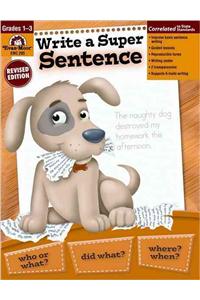 Write a Super Sentence, Grade 1 - 3 Teacher Resource
