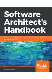 Software Architect's Handbook: Become a successful software architect by implementing effective architecture concepts