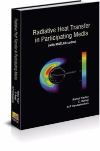 Radiative Heat Transfer in Participating Media (with MATLAB codes)