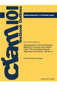 Studyguide for Ethical Decision Making in Nursing and Health Care