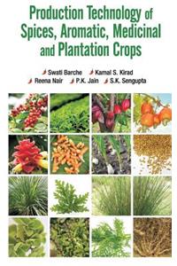 Production Technology of Spices,Aromatic,Medicinal and Plantation Crops