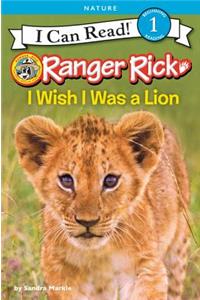 Ranger Rick: I Wish I Was a Lion