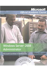 Windows Server 2008 Administrator: Microsoft Certified It Professional Exam 70-646 [With CDROM and Access Code]