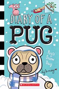Pug's Snow Day: A Branches Book (Diary of a Pug #2): Volume 2