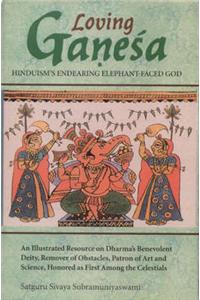 Loving Ganesa: Hinduism's Endearing Elephant Faced God