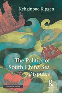 The Politics of South China Sea Disputes