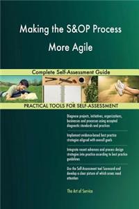 Making the S&OP Process More Agile Complete Self-Assessment Guide