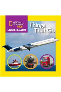 National Geographic Kids Look and Learn: Things That Go