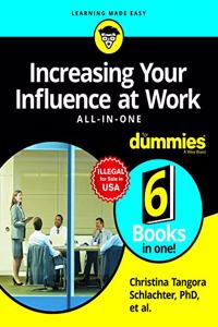 Increasing Your Influence at Work All-in-One for Dummies