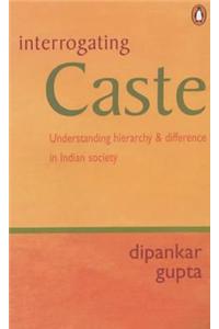 Interrogating Caste Understanding Hierarchy And Difference In Indian Society