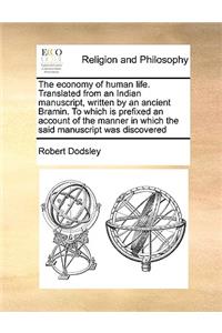 The economy of human life. Translated from an Indian manuscript, written by an ancient Bramin. To which is prefixed an account of the manner in which the said manuscript was discovered