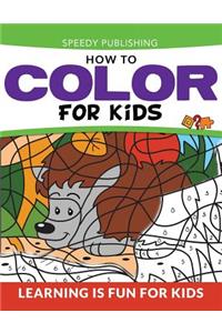 How To Color For Kids