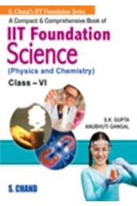 A Compact and Comprenensive Book of Iit Foudation Science: Class- VI