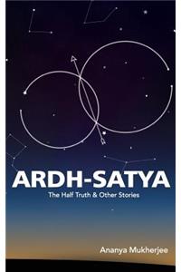 ARDH- SATYA The Half Truth and other stories