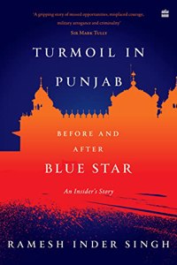 Turmoil in Punjab : An Insider's Account: Before and After Blue Star: An Insider's Account