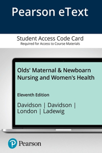 Olds' Maternal & Newborn Nursing and Women's Health -- Pearson Etext