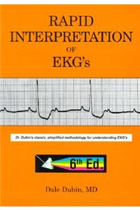 Rapid Interpretation of EKG's: Dr. Dubin's Classic, Simplified Methodology for Understanding EKG's