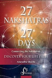 27 Nakshatras 27 Days: Connecting the Nakshatras: Discover your Life Path